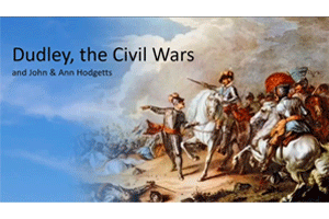 Dudley, Worcwstershire, the Civil War and the Hodgett Family Dudley, Worcwstershire, the Civil War and the Hodgett Family