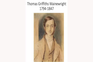 Thomas Wainewright: Artist and Convict