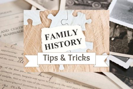 Family History Tips and Tricks
