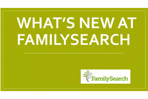What's New at FamilySearch